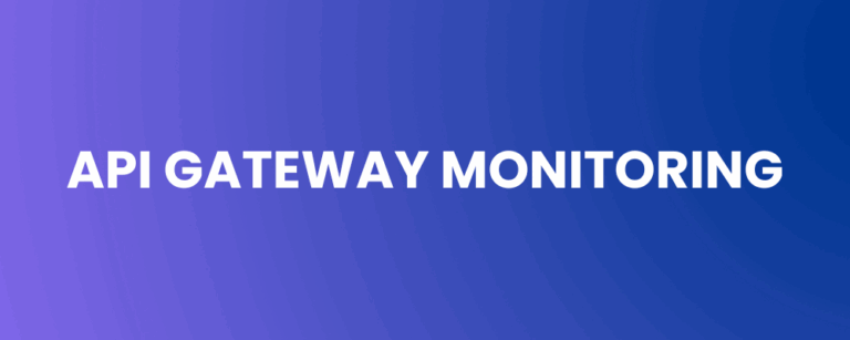 API Gateway Monitoring – The Overlooked Linchpin in Enterprise API Security