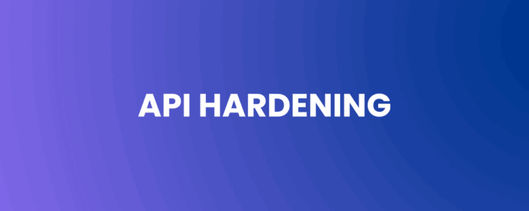 API Hardening – A Critical Defense Against Emerging Threats