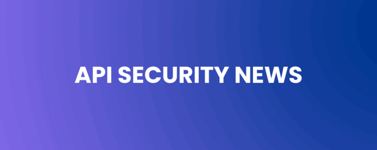 API Security News: What Today’s Breaches Reveal About Tomorrow’s Risks