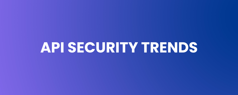 API Security Trends