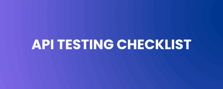 API Testing Checklist: A Strategic Imperative for Trust and Resilience