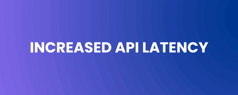 Increased API Latency