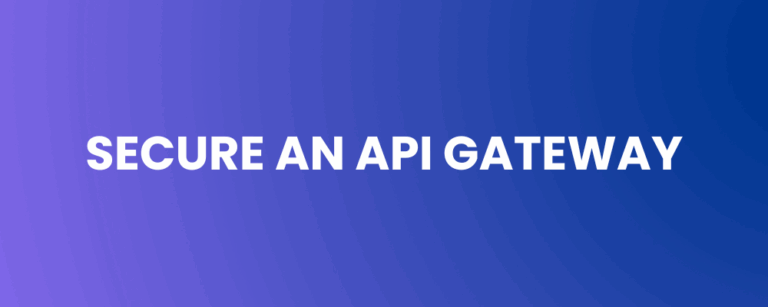 How to Secure an API Gateway