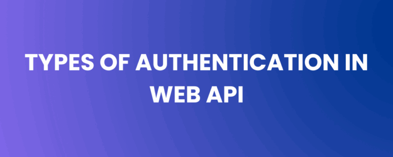 Types of Authentication in Web API